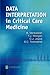 Data Interpretation in Critical Care Medicine