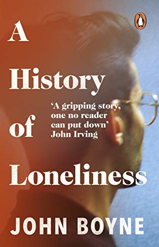 Cover of A History of Loneliness: from the bestselling author of The Heart’s Invisible Furies