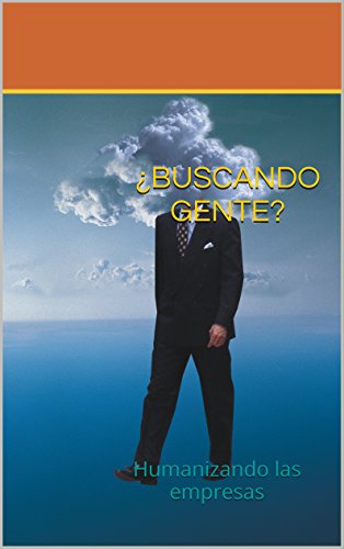 Cover of ¿Buscando Gente?: Humanizando las empresas