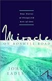 Miracle on Boswell Road: True Stories of Unexpected Acts of Love