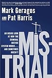 Mistrial: An Inside Look at How the Criminal Justice System Works...and Sometimes Doesn't