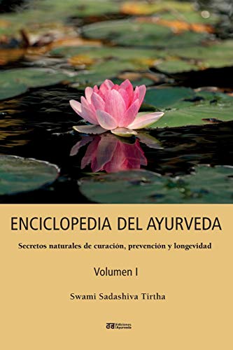Enciclopedia del ayurveda: Secretos naturales de curación, prevención y longevidad