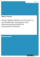 Einsatz digitaler Medien im Unterricht an der Berufsschule. Konzeption eines Blended-Learning-Modells f�r Bautechnische Zeichner 366804998X Book Cover