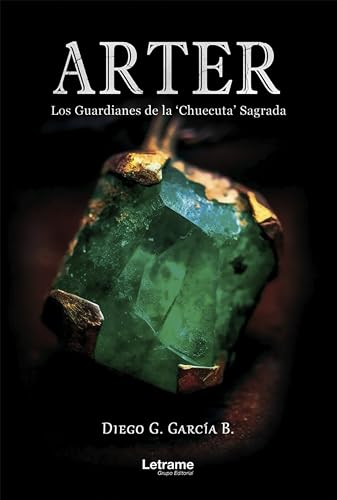 Arter: Los guardianes de la `Chuecuta´Sagrada (Spanish Edition)
