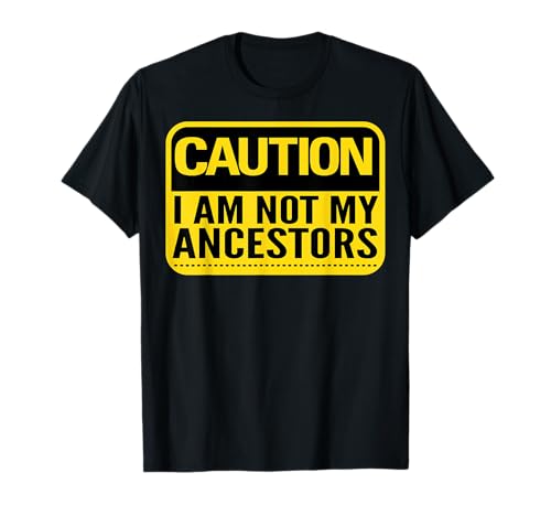 Black History Month Caution I Am Not My Ancestors tee T-Shirt