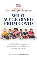America's Embarrassing Reading Crisis: What We Learned From Covid: A guide to help educational leaders, teachers, and parents change the game 1957058358 Book Cover