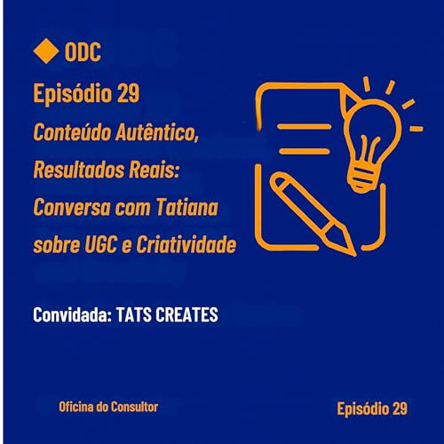 🎙Epis&oacute;dio 29: Conte&uacute;do Aut&ecirc;ntico, Resultados Reais: Conversa com Tatiana sobre UGC e Criatividade