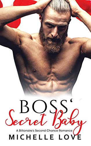 Boss' Secret Baby: A Billionaire's Second Chance Romance (Secret Babies)