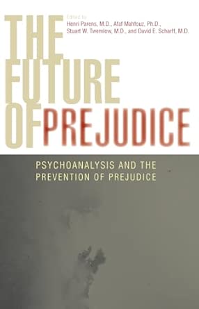 The Future of Prejudice: Psychoanalysis and the Prevention of Prejudice book cover