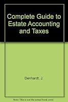 Complete Guide to Estate Accounting and Taxes 0131598724 Book Cover