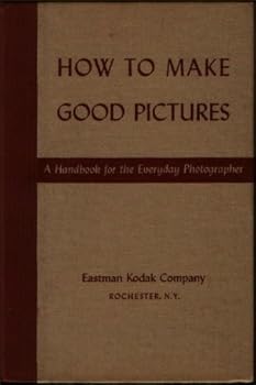 Hardcover How to Make Good Pictures: A Handbook for the Everyday Photographer Book