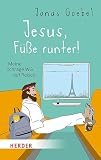 Jesus, Füße runter!: Meine schräge WG auf Reisen