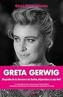 Greta Gerwig: Biografía de la directora de Barbie, Mujercitas y Lady Bird B0FTZCXBSH Book Cover