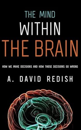 The Mind Within the Brain: How We Make Decisions and How those Decisions Go Wrong book cover