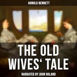 The Old Wives' Tale Audiobook By Arnold Bennett cover art