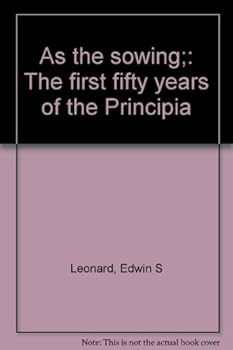 Hardcover As the sowing;: The first fifty years of the Principia Book