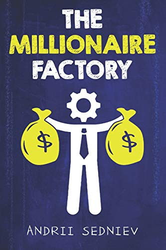 The Millionaire Factory: A Complete System for Becoming Insanely ...