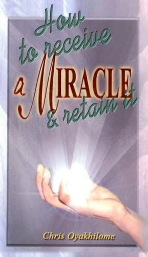 How To Receive A Miracle And Retain It Paperback – 1 Jan. 2001