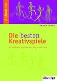 Die besten Kreativspiele: Für Schikurse, Sportwochen, Partys und Feste: Für Skikurse, Sportwochen, Partys und Fes ...