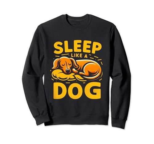 Divertente bassotto con scritta "Sleep Like a Dog" per uomo e donna Felpa