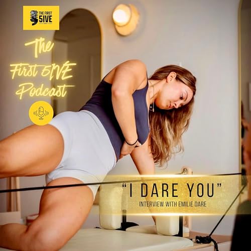 The First 5IVE Podcast - "I DARE YOU": Interview with Emilie Dare