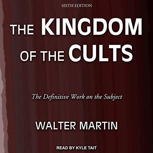 The Kingdom of the Cults (Sixth Edition) by Walter Martin episode artwork