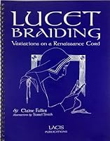 Lucet Braiding Variations on a Renaissance Cord 1891656066 Book Cover