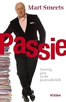 Passie: veertig jaar in de journalistiek 9046806987 Book Cover