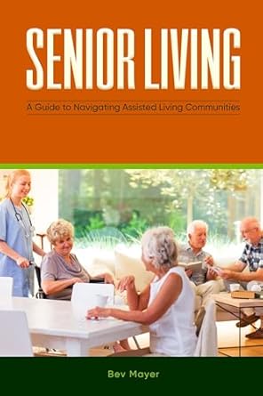 Senior Living: A Guide to Navigating Assisted Living Communities ...
