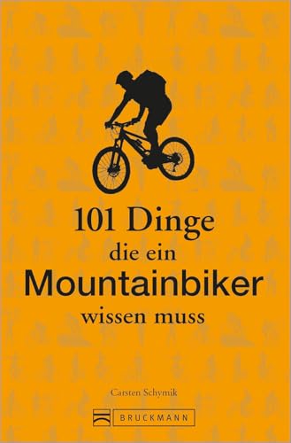 Mountainbike Training: 101 Dinge, die ein Mountainbiker wissen muss. Lustiges und Kurioses übers richtige Mountainbiken, gutes mtb-Training und die beste Mountainbike Fahrtechnik. Ideal als Geschenk