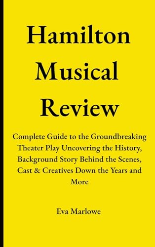 Hamilton Musical Review: Complete Guide to the Groundbreaking Theater Play
