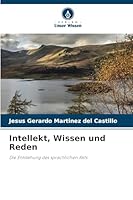 Intellekt, Wissen und Reden: Die Entstehung des sprachlichen Akts (German Edition) 6206813843 Book Cover