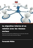 La migration interne et sa relation avec les réseaux sociaux: Étude de cas de jeunes zambeziens sur le marché informel d'Estrela Vermelha dans la ville de Maputo (French Edition) 6208810493 Book Cover