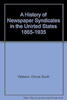 A history of newspaper syndicates in the United States, 1865-1935, B0006ANCI6 Book Cover