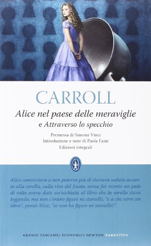 Alice nel paese delle meraviglie-Attraverso lo specchio. Ediz. integrale Alice nel paese delle meraviglie-Attraverso lo specchio. Ediz. integrale