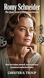 Romy Schneider: The Quiet Storm of European Cinema: How Her Talent, Turmoil, and Tenderness Created an Unmatched Legacy (English Edition)