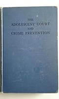 The adolescent court and crime prevention B00086N93Q Book Cover