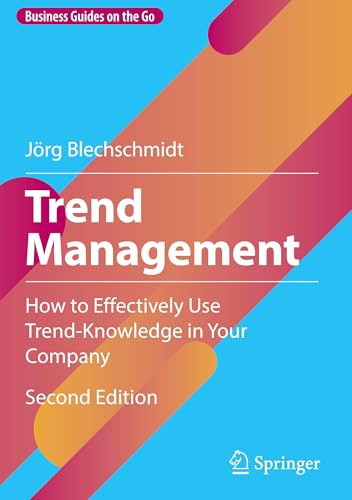Trend Management: How To Effectively Use Trend-Knowledge In Your Company