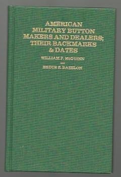 Hardcover American Military Button Makers & Dealers: Their Backmarks & Dates. Book