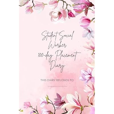 100-Day Student Social Worker Placement Diary: 100 sectons to keep track of your appointments, learning, reflections, and development. Also including ... a glossary, notes and address book.