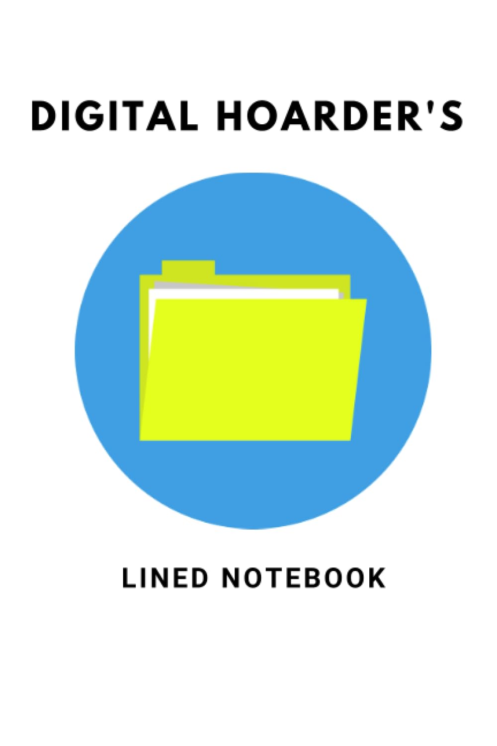 Digital Hoarder's lined notebook: Fun little design
