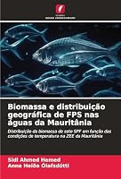 Biomassa e distribuição geográfica de FPS nas águas da Mauritânia (Portuguese Edition) 6206497305 Book Cover