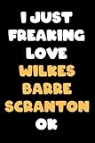 wilk sport 370 technische daten  I Just Freaking Love Wilkes Barre Scranton Ok: Wilkes Barre Scranton Notebook & Journal, Composition Notebook & Logbook College Ruled 6x9 110 page