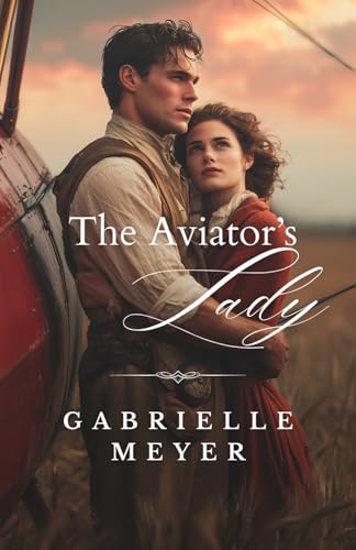The Aviator's Lady (Ladies of the Wilderness)