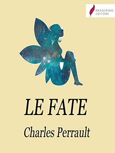 Le Fate Italian Edition Kindle Edition By Charles Perrault Literature Fiction Kindle Ebooks Amazon Com