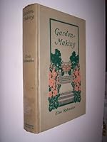 Garden Making. by Elsa Rehmann. with Supplementary Text and Illustrations from Photographs by Antoinette Perrett B002BAJHT2 Book Cover