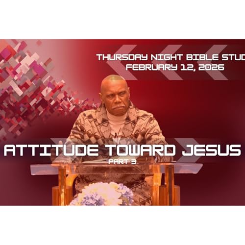 Attitude Toward Jesus (Part 3) 02-12-2026