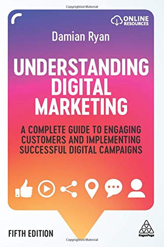 Understanding Digital Marketing: A Complete Guide to Engaging Customers and Implementing Successful Digital Campaigns
