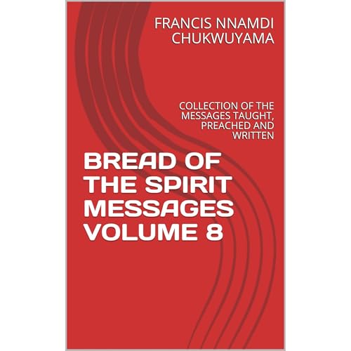 BREAD OF THE SPIRIT MESSAGES VOLUME 8 Audiolibro Por FRANCIS NNAMDI CHUKWUYAMA arte de portada