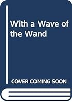 With a Wave of the Wand 0590407015 Book Cover